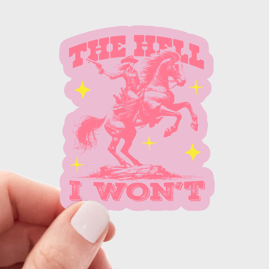 The Hell I Won't Sticker - cowgirl, western, Wild West, pink
